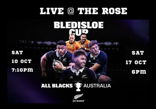 Bledisloe Cup Live at the Rose - 10th & 17th October. 