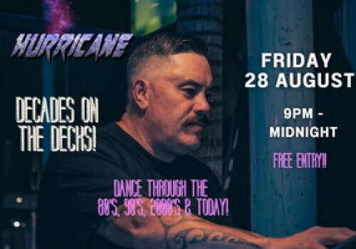 D J Hurricane Decades On The Decks - Friday 28 August 9pm. 