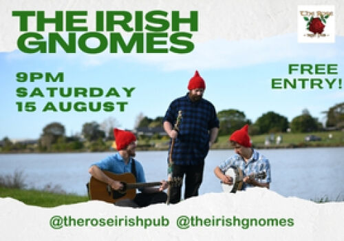 The Irish Gnomes - Saturday 15 August 9pm. 